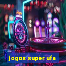 jogos super ufa